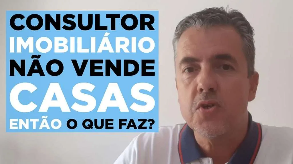Consultor imobiliário NÃO vende casas